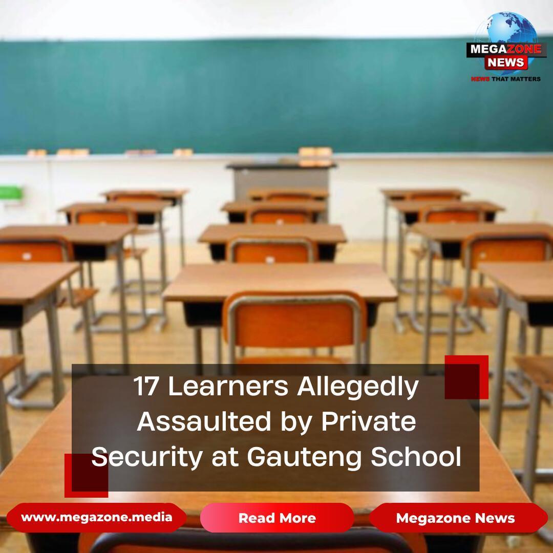 17 Learners Allegedly Assaulted by Private Security at Gauteng School