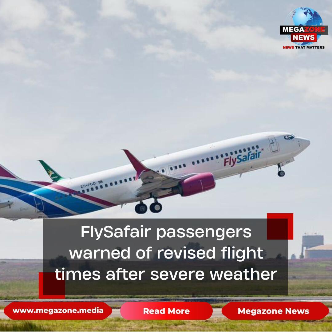 FlySafair passengers warned of revised flight times after severe weather