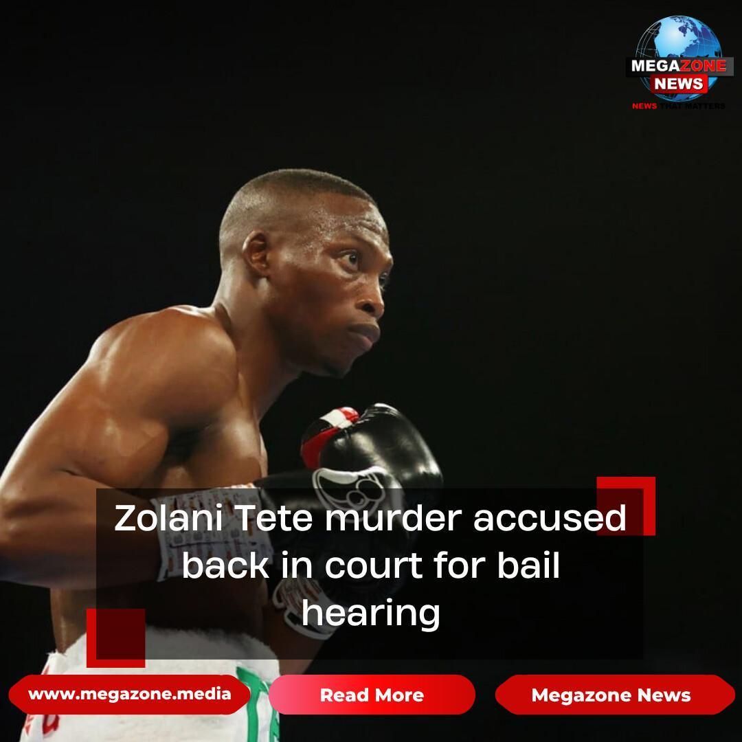 Zolani Tete murder accused back in court for bail hearing Zolani Tete murder accused back in court for bail hearing