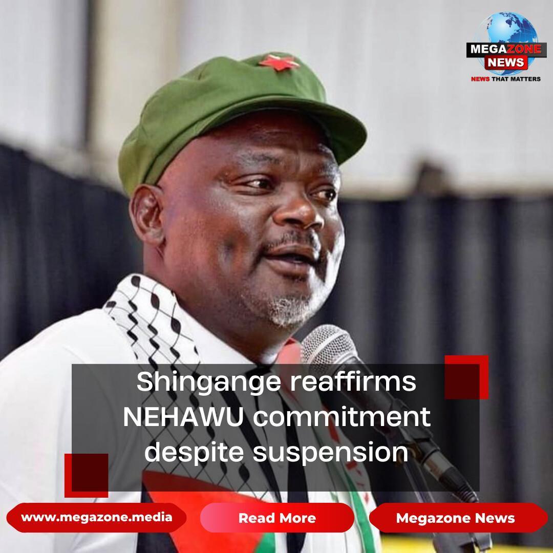 Shingange reaffirms NEHAWU commitment despite suspension