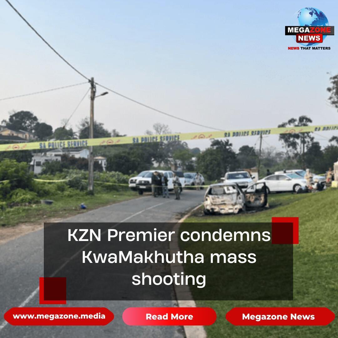KZN Premier condemns KwaMakhutha mass shooting