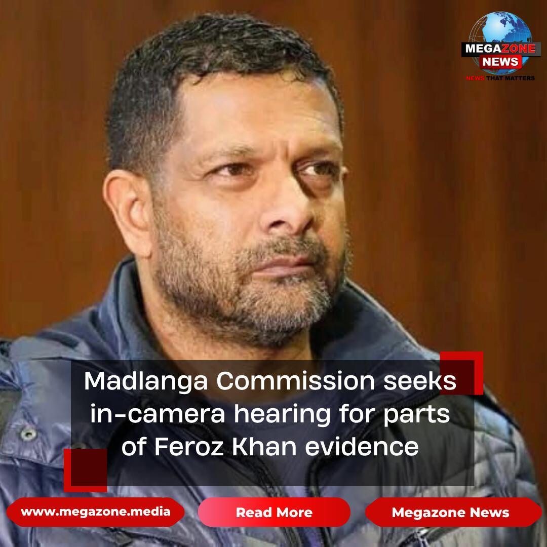 Madlanga Commission seeks in-camera hearing for parts of Feroz Khan evidence