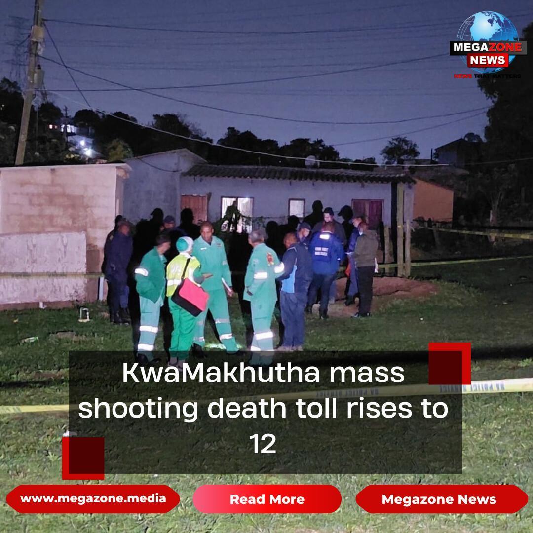 KwaMakhutha mass shooting death toll rises to 12