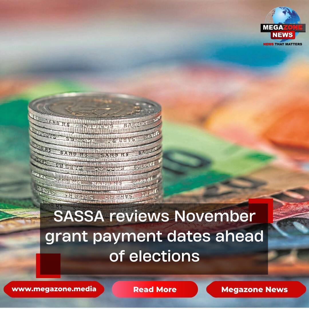 SASSA reviews November grant payment dates ahead of elections SASSA reviews November grant payment dates ahead of elections