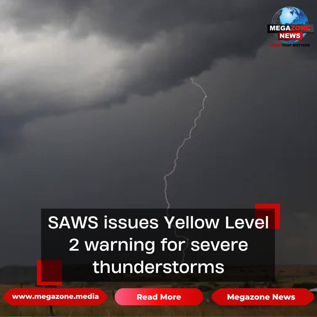 SAWS issues Yellow Level 2 warning for severe thunderstorms