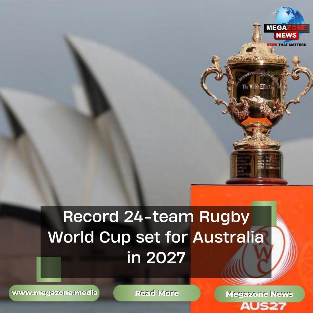 Record 24-team Rugby World Cup set for Australia in 2027 Record 24-team Rugby World Cup set for Australia in 2027