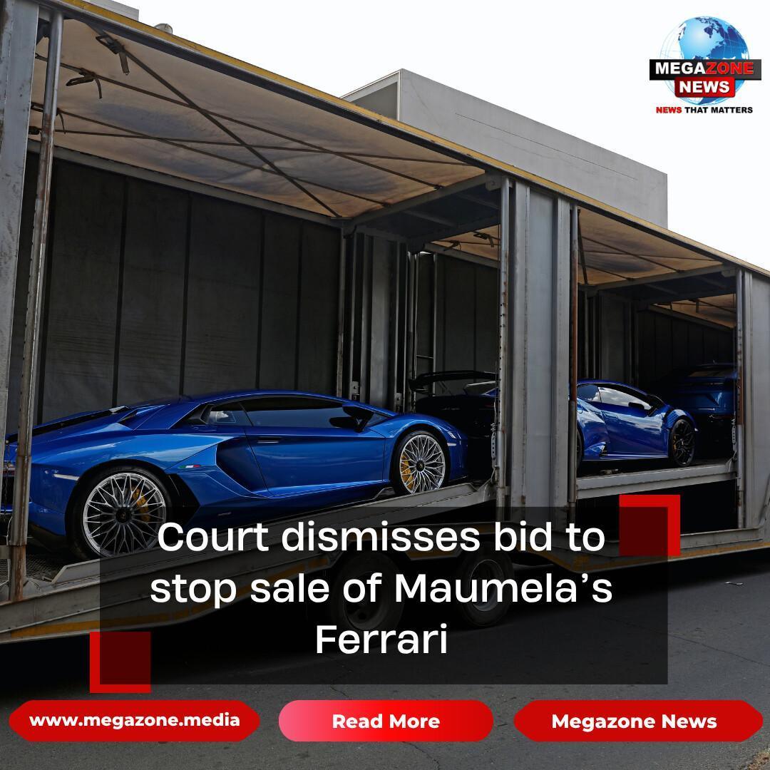 Court dismisses bid to stop sale of Maumela’s Ferrari