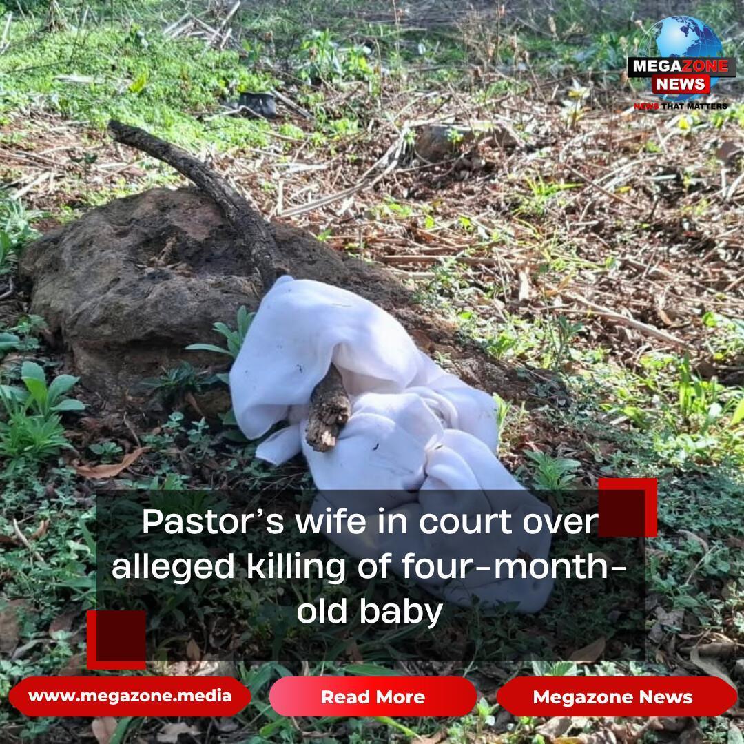 Pastor’s wife in court over alleged killing of four-month-old baby Pastor’s wife in court over alleged killing of four-month-old baby