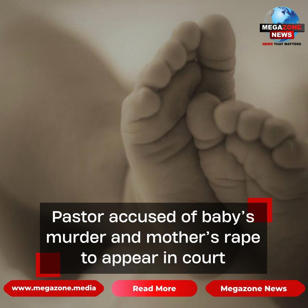 Pastor accused of baby’s murder and mother’s rape to appear in court
