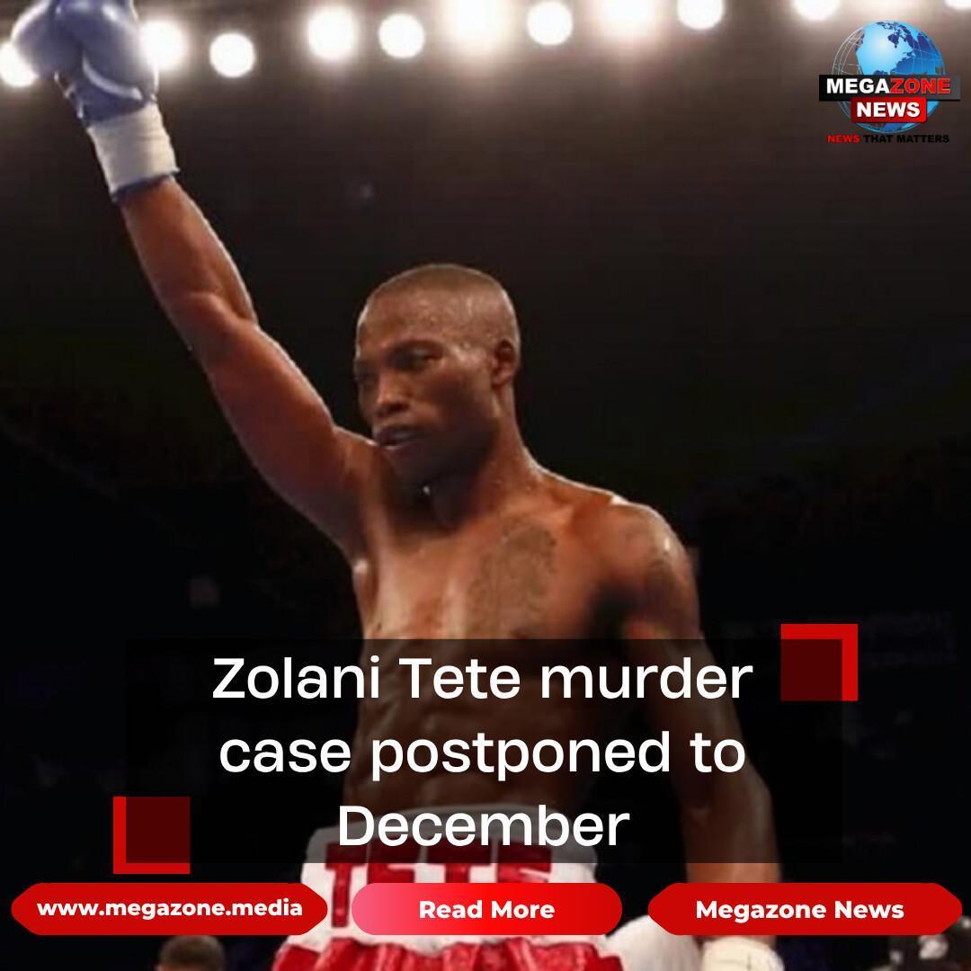 Zolani Tete murder case postponed to December Zolani Tete murder case postponed to December