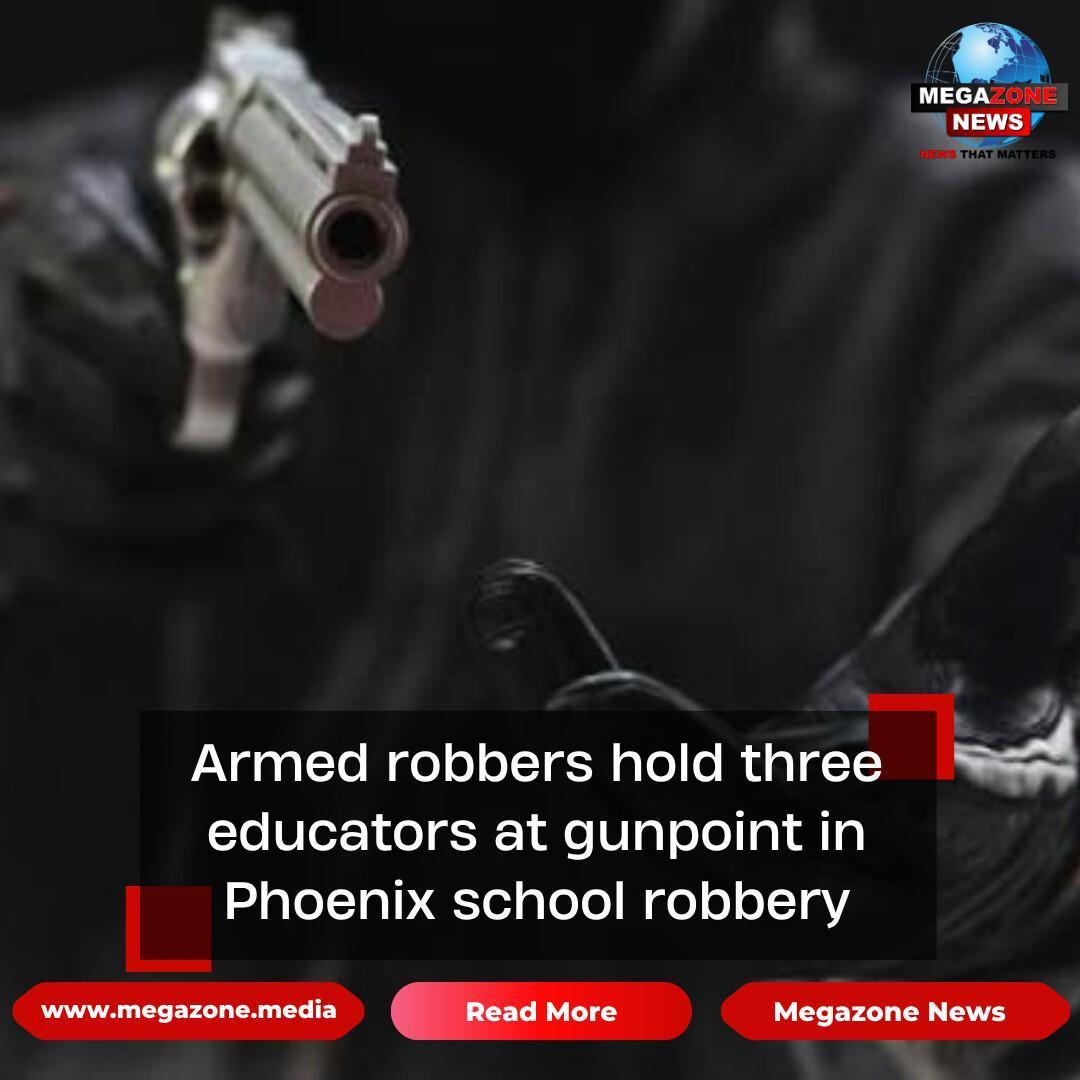 Armed robbers hold three educators at gunpoint in Phoenix school robbery
