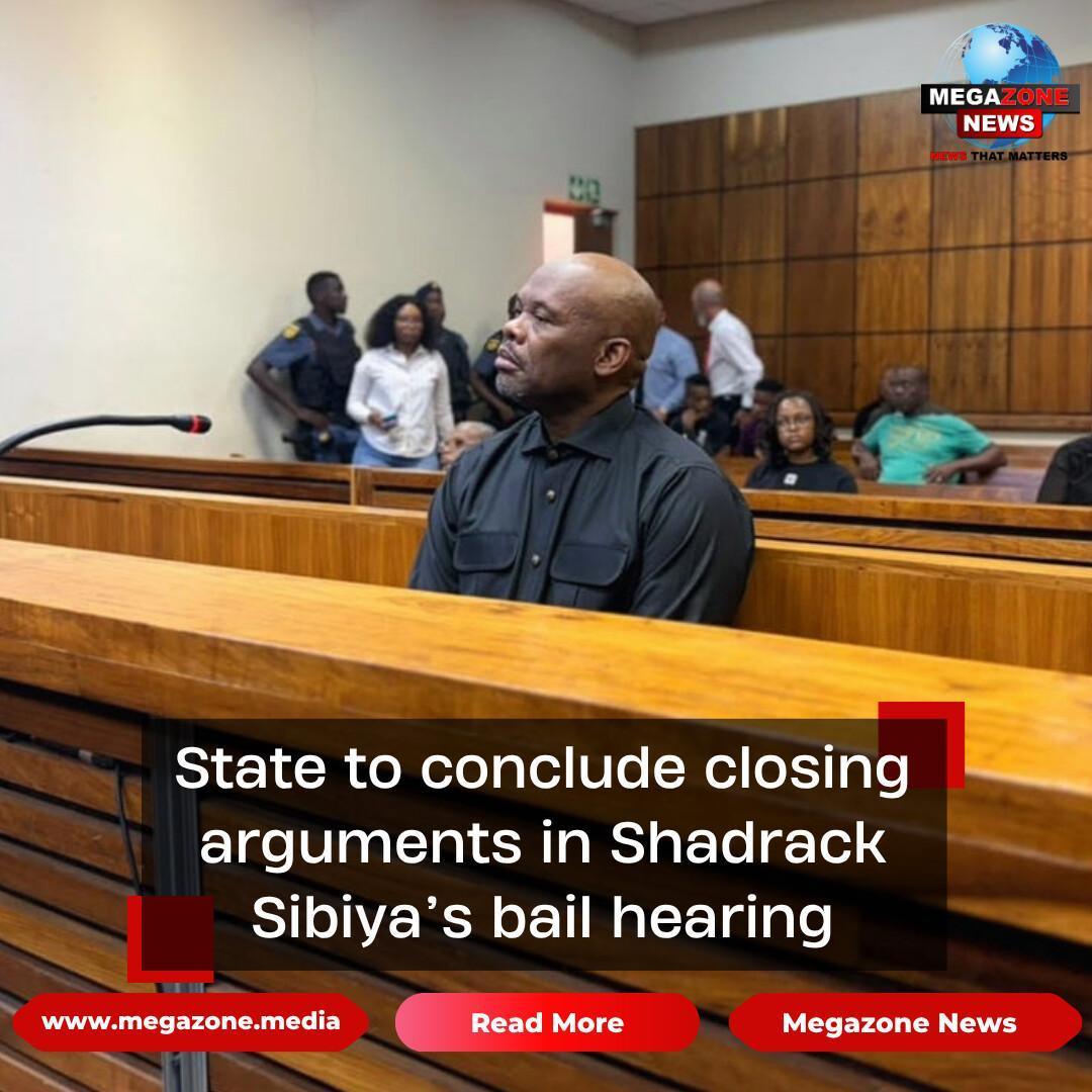 State to conclude closing arguments in Shadrack Sibiya’s bail hearing State to conclude closing arguments in Shadrack Sibiya’s bail hearing