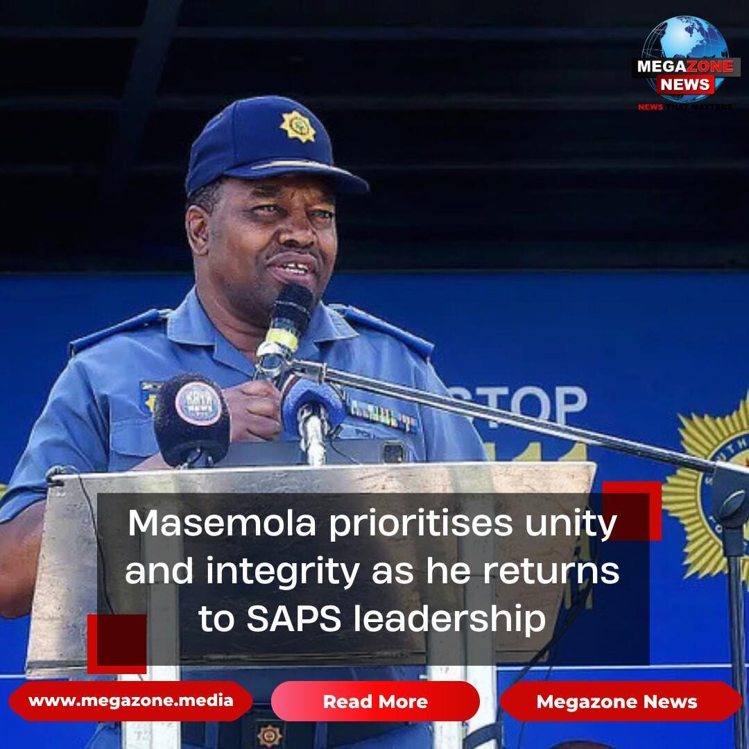 Masemola prioritises unity and integrity as he returns to SAPS leadership