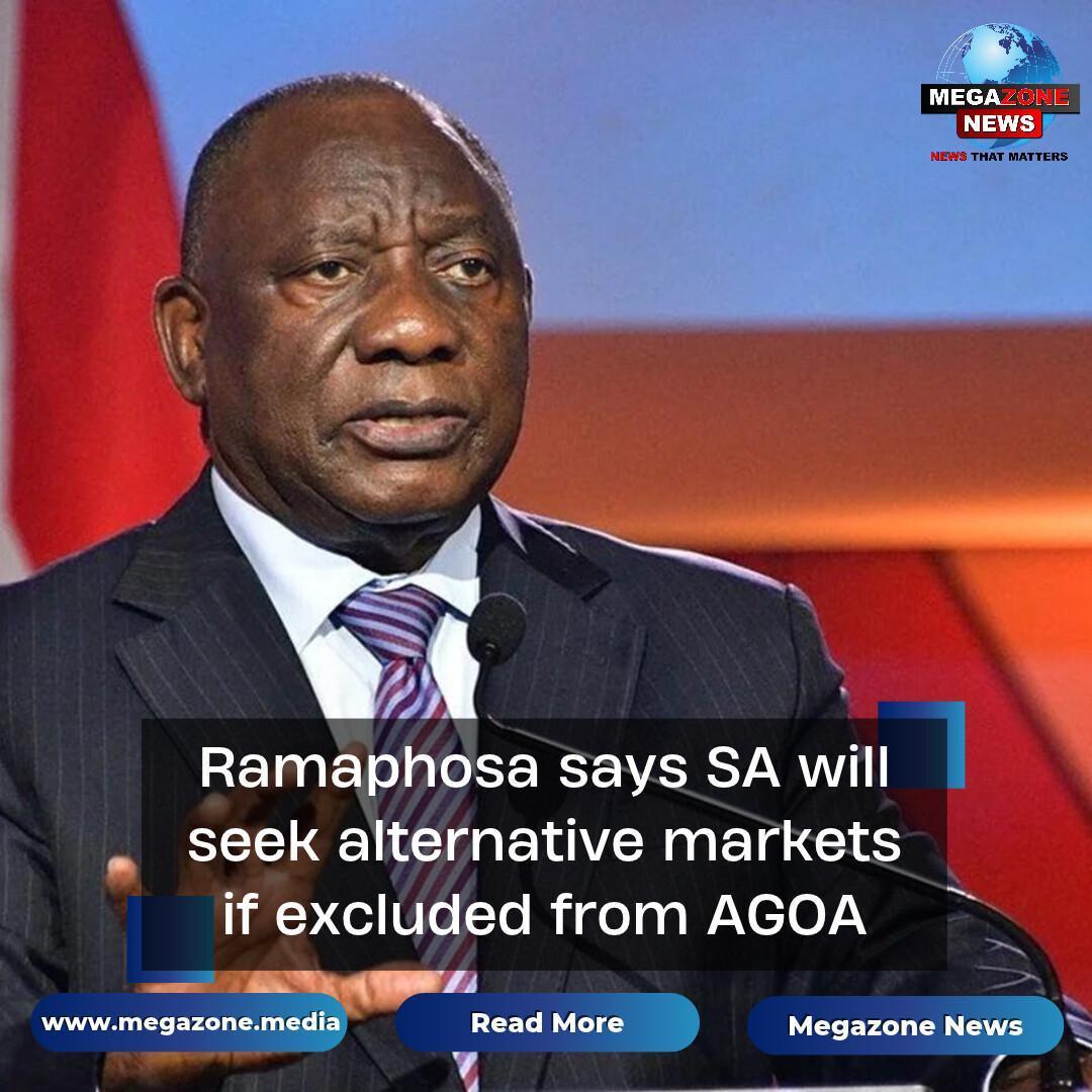 Ramaphosa says SA will seek alternative markets if excluded from AGOA