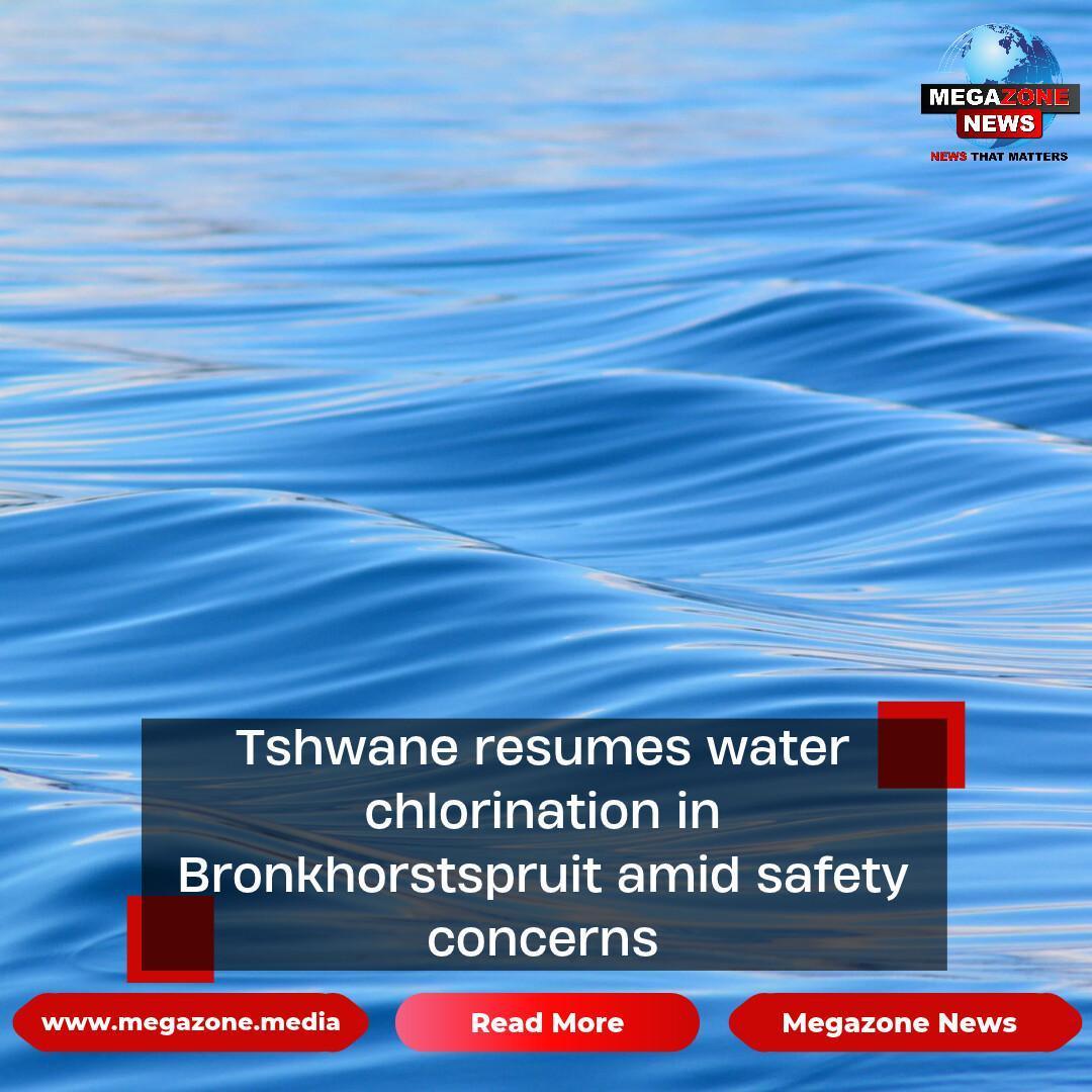 Tshwane resumes water chlorination in Bronkhorstspruit amid safety concerns