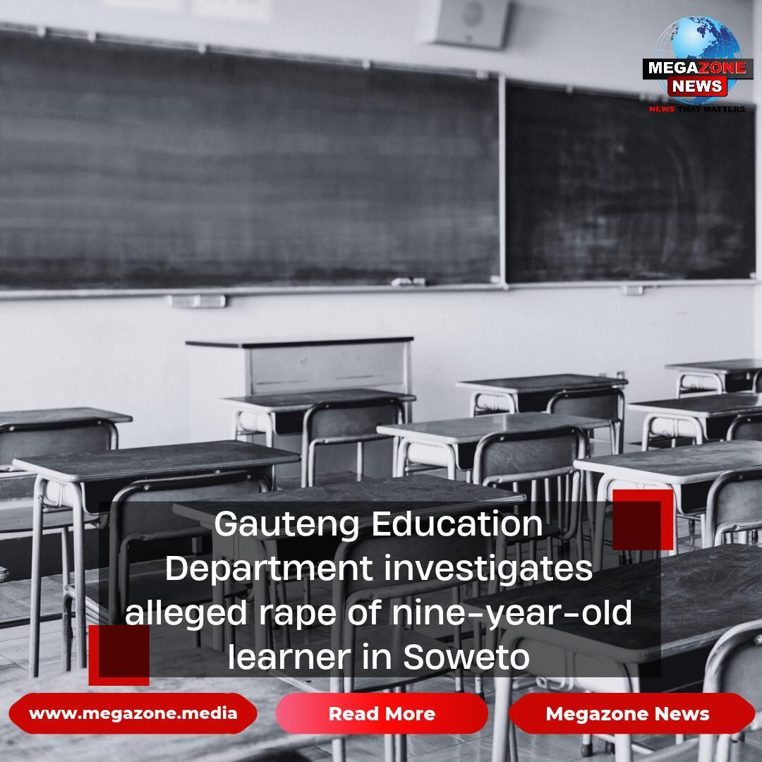 Gauteng Education Department investigates alleged rape of nine-year-old learner in Soweto