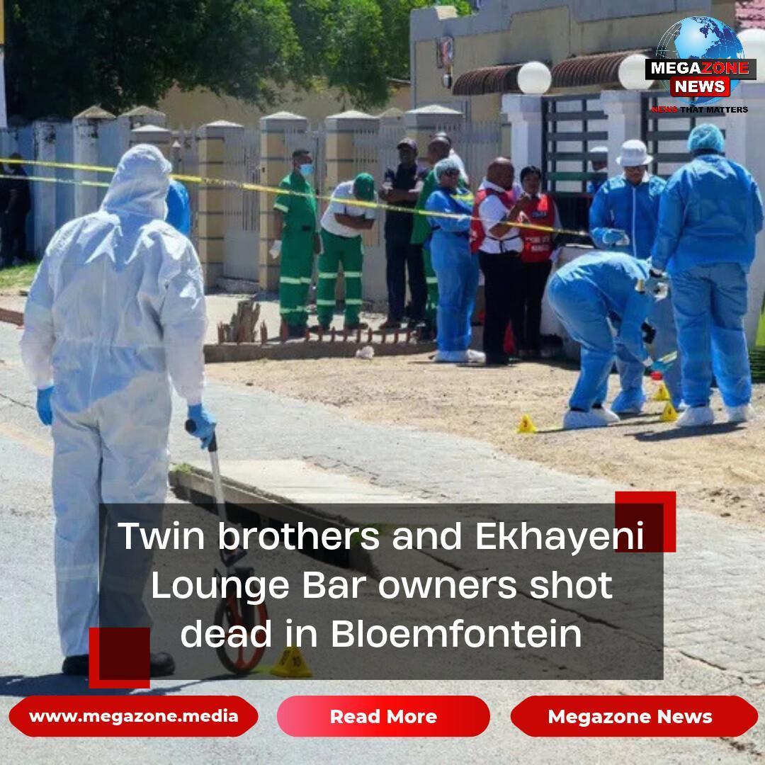 Twin brothers and Ekhayeni Lounge Bar owners shot dead in Bloemfontein