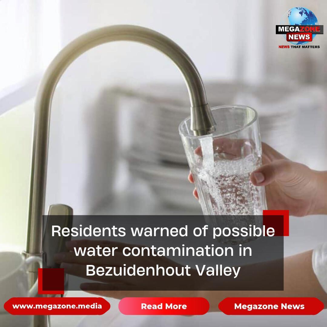 Residents warned of possible water contamination in Bezuidenhout Valley Residents warned of possible water contamination in Bezuidenhout Valley