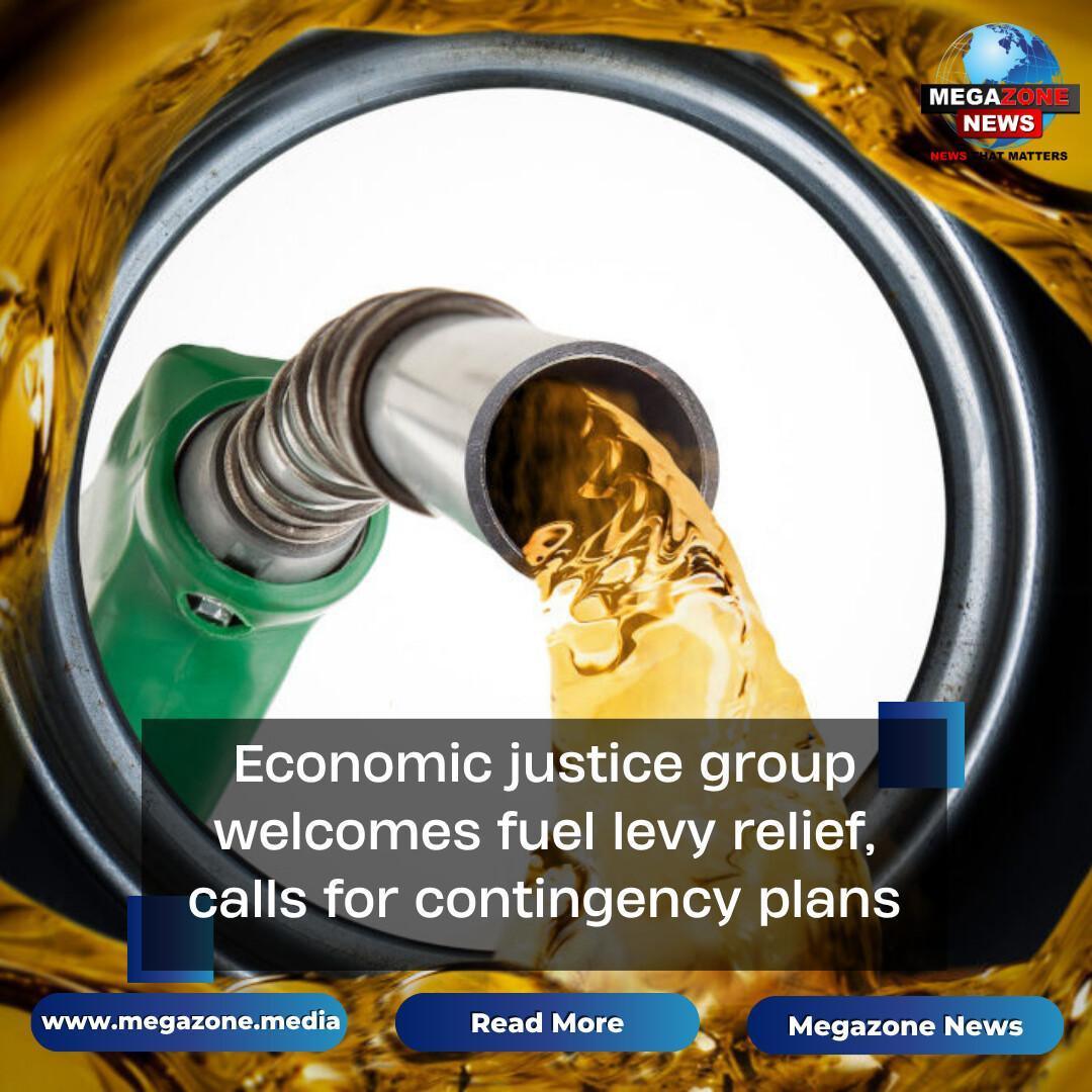 Economic justice group welcomes fuel levy relief, calls for contingency plans Economic justice group welcomes fuel levy relief, calls for contingency plans