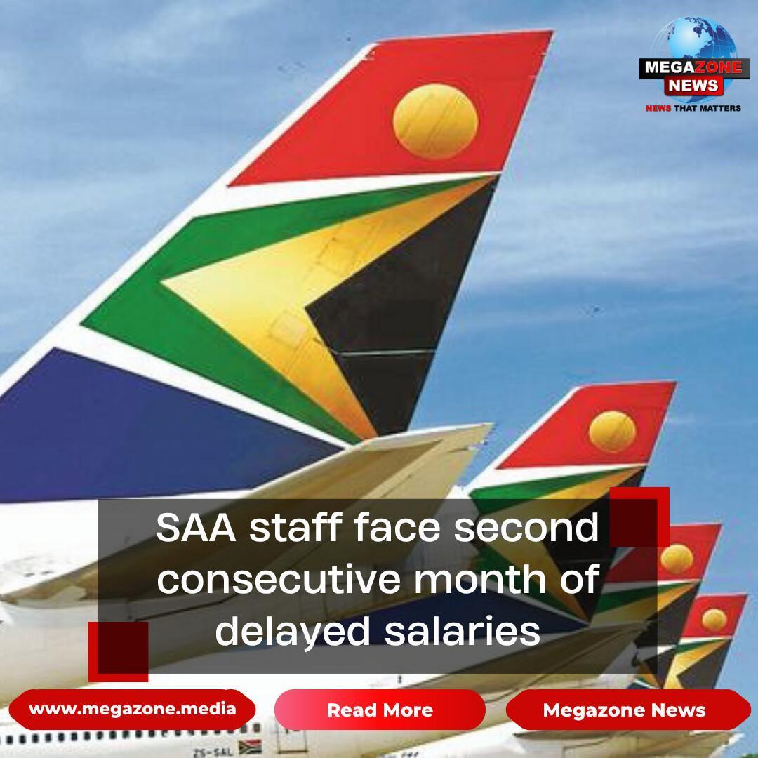 SAA staff face second consecutive month of delayed salaries SAA staff face second consecutive month of delayed salaries