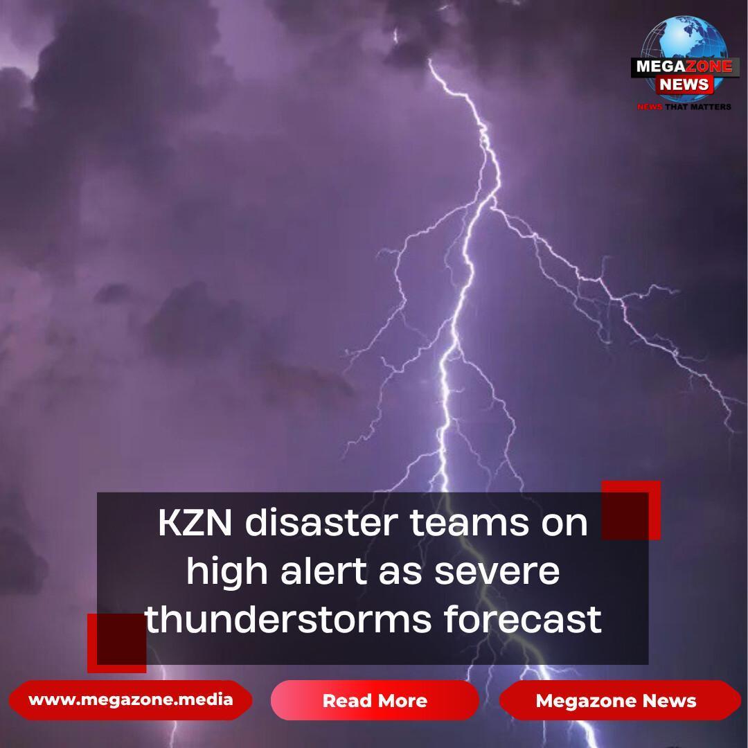 KZN disaster teams on high alert as severe thunderstorms forecast