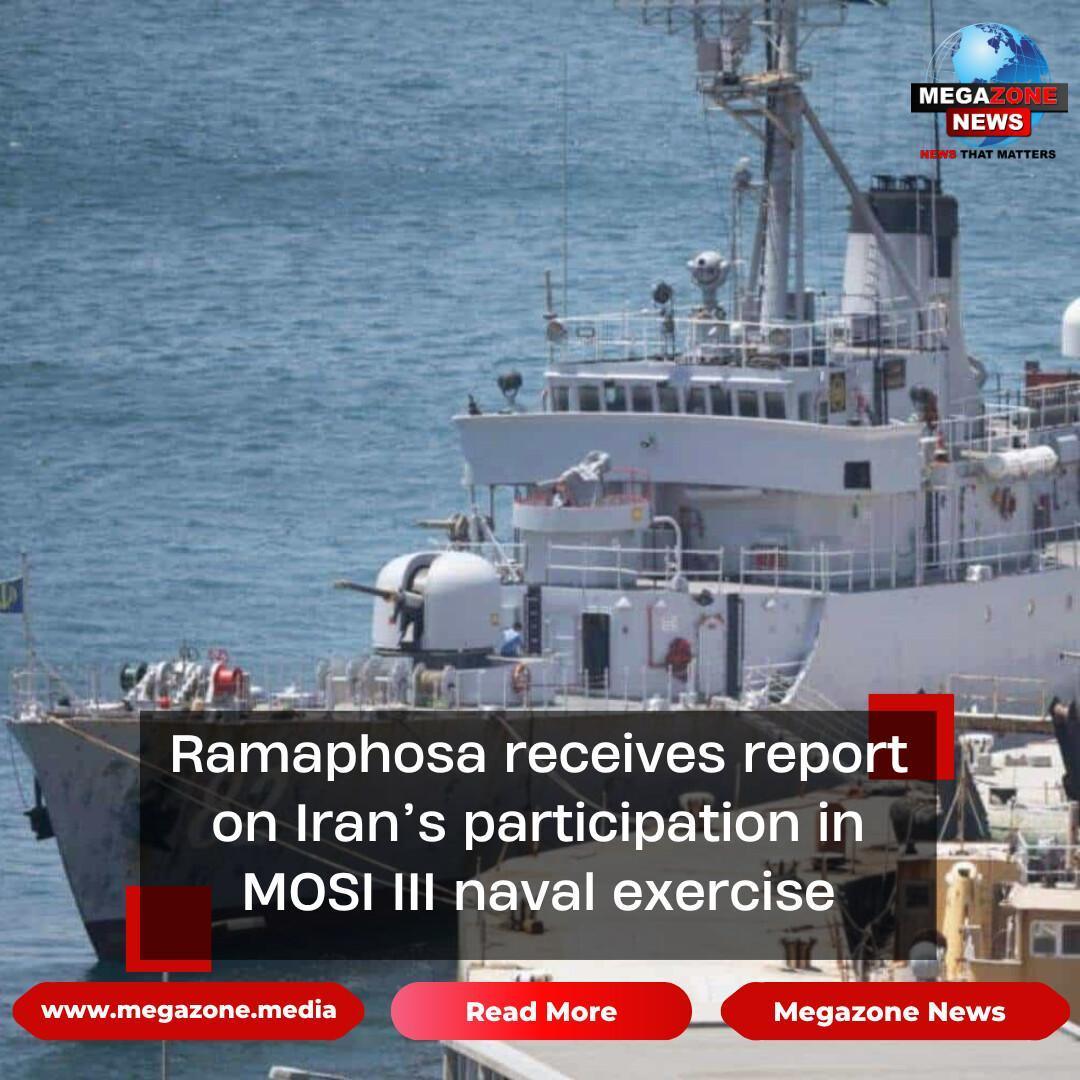 Ramaphosa receives report on Iran’s participation in MOSI III naval exercise