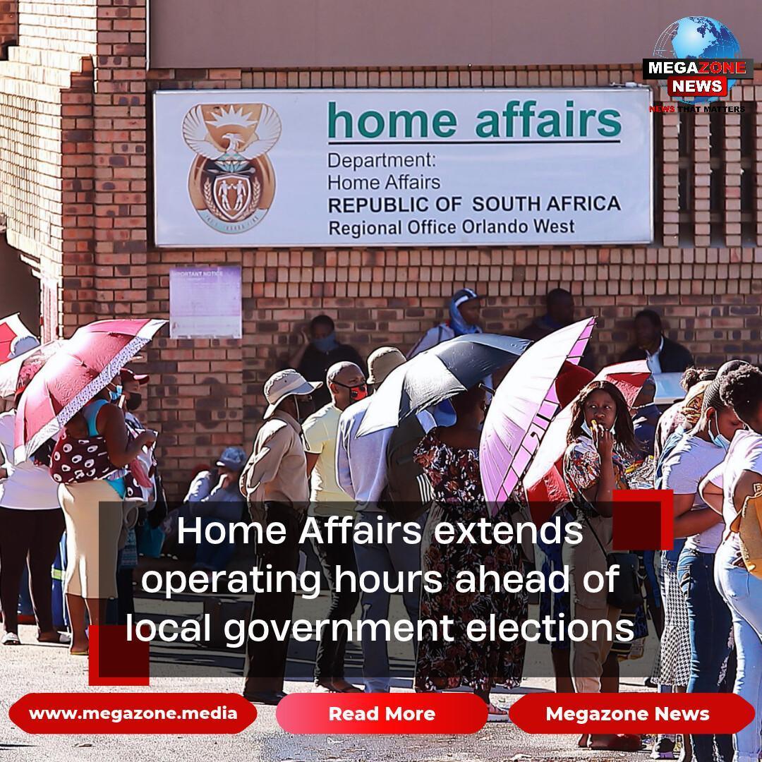 Home Affairs extends operating hours ahead of local government elections Home Affairs extends operating hours ahead of local government elections