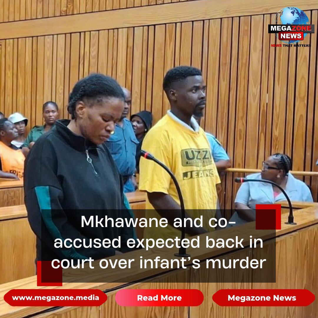 Mkhawane and co-accused expected back in court over infant’s murder