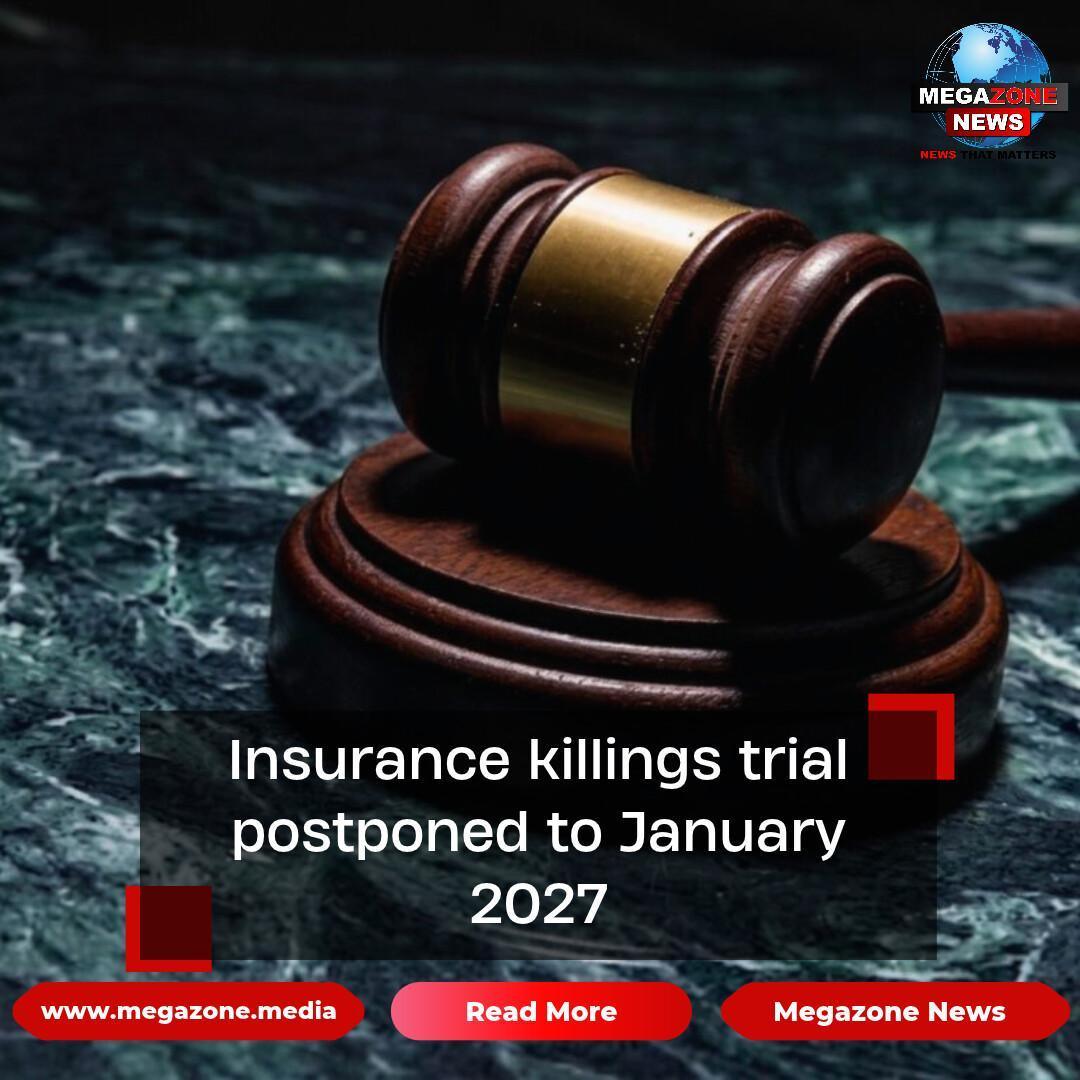 Insurance killings trial postponed to January 2027