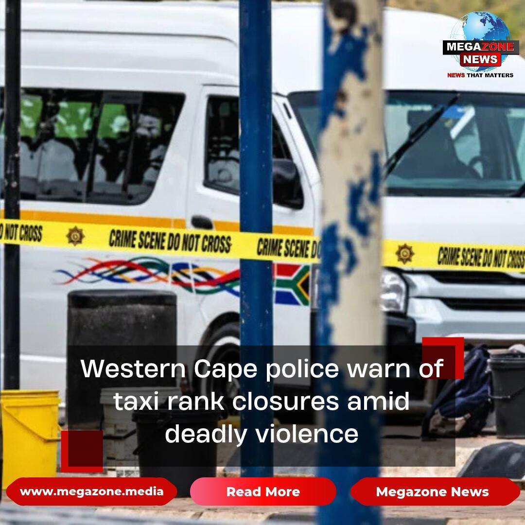 Western Cape police warn of taxi rank closures amid deadly violence