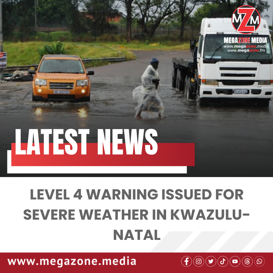 Level 4 warning issued for severe weather in KwaZulu-Natal.