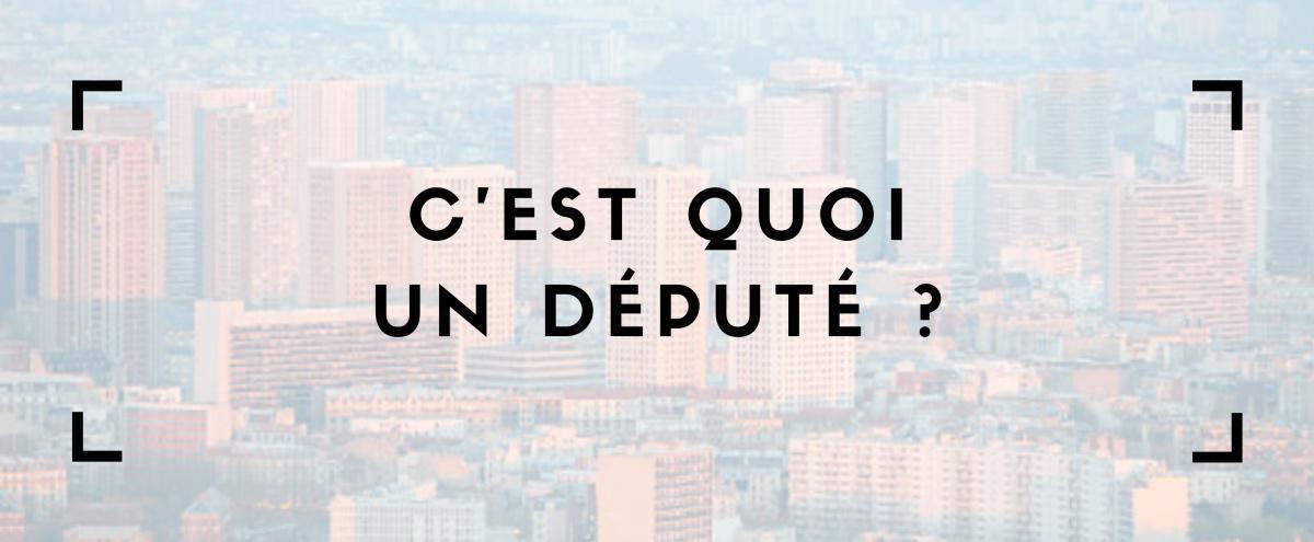 C'est quoi un député ?