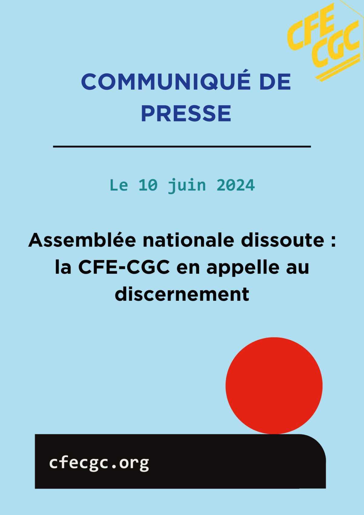 Assemblée nationale dissoute : la CFE-CGC en appelle au discernement Assemblée nationale dissoute : la CFE-CGC en appelle au discernement