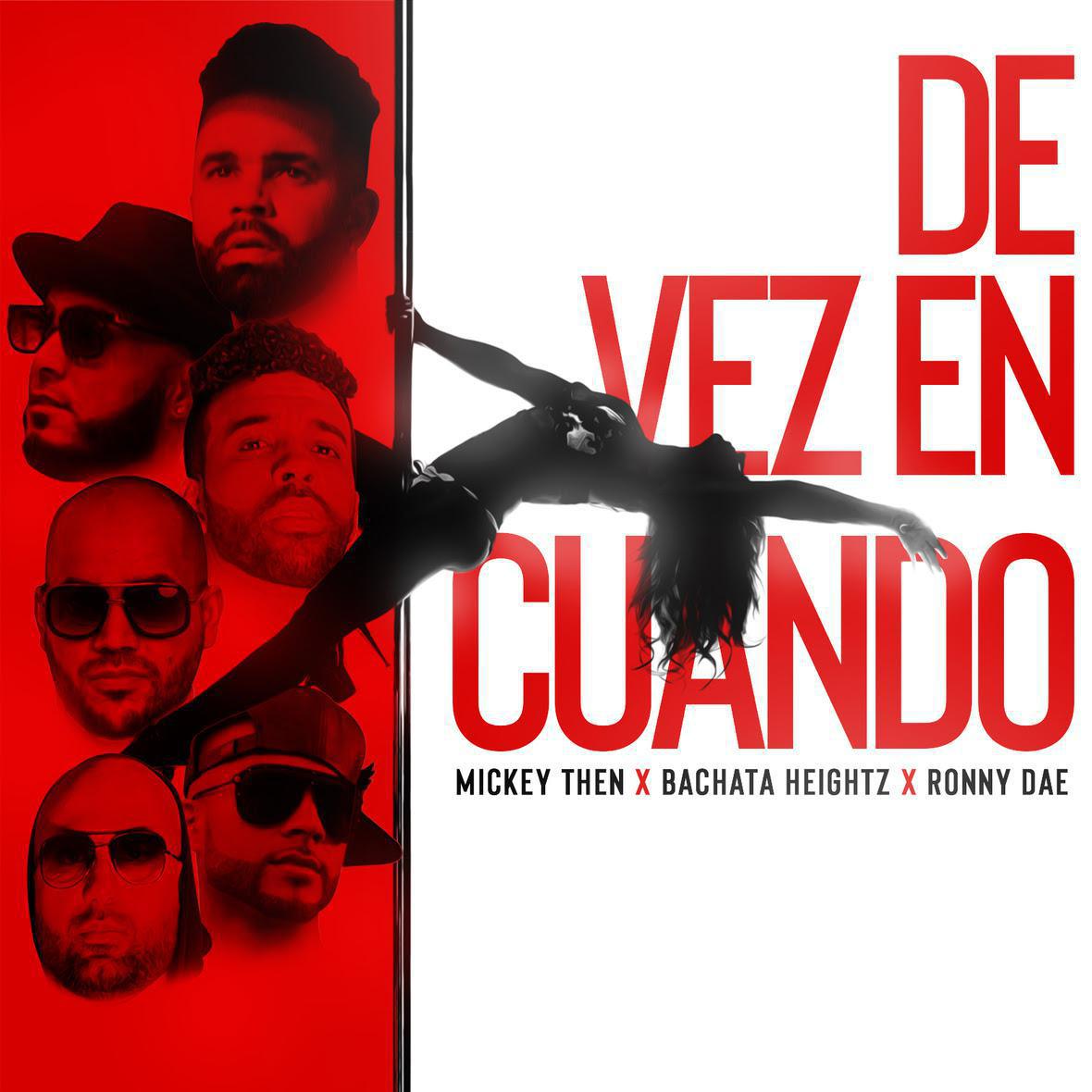 "De Vez En Cuando" la nueva bachata de Mickey Then, Bachata Heightz y Ronny Dae