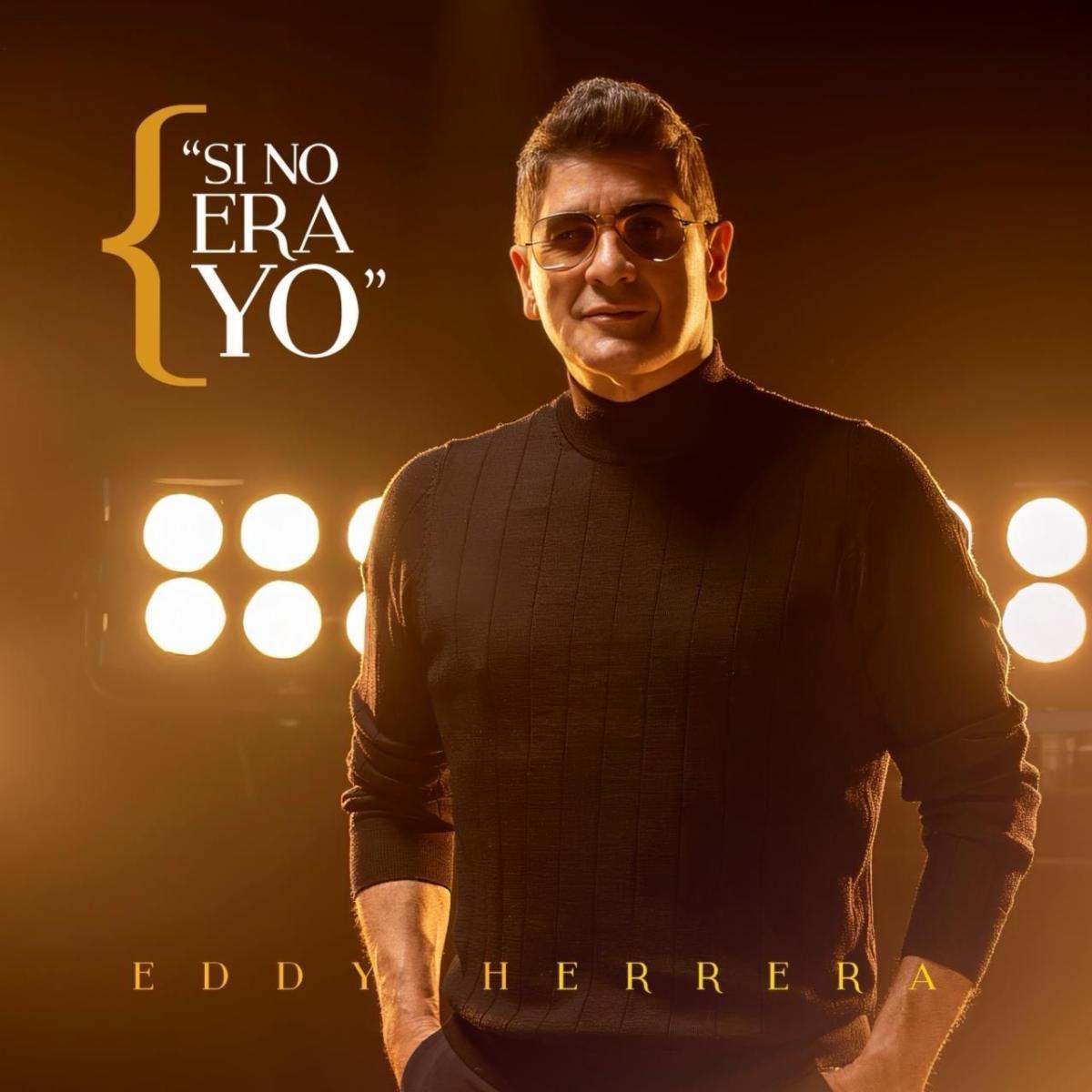 EDDY HERRERA ESTRENA EL VIDEO OFICIAL DEL MERENGUE “SI NO ERA YO”, DE SU ÁLBUM GANADOR DEL LATIN GRAMMY® NOVATO APOSTADOR EDDY HERRERA ESTRENA EL VIDEO OFICIAL DEL MERENGUE “SI NO ERA YO”, DE SU ÁLBUM GANADOR DEL LATIN GRAMMY® NOVATO APOSTADOR