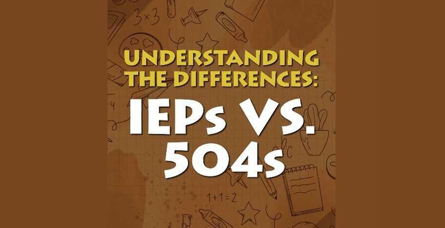 Understanding the Differences: IEPs vs. 504s