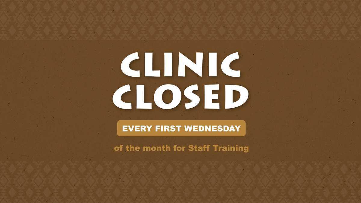Clinic Closed First Wednesday of Each Month