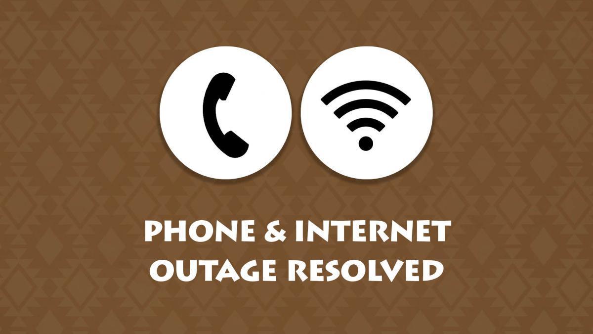 Phone & Internet Outage Resolved Phone & Internet Outage Resolved