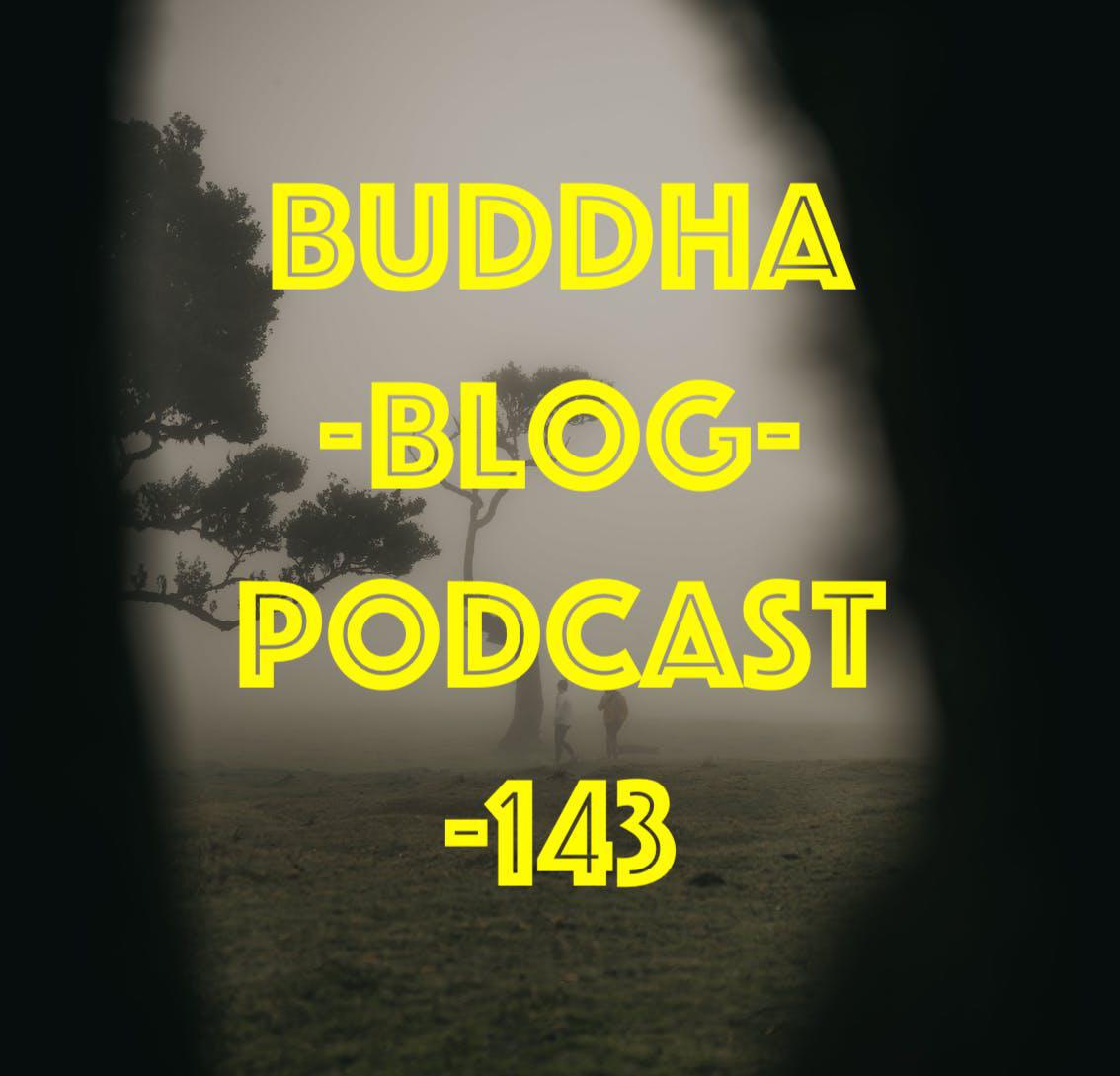 Buddha-Blog-Podcast Folge 143