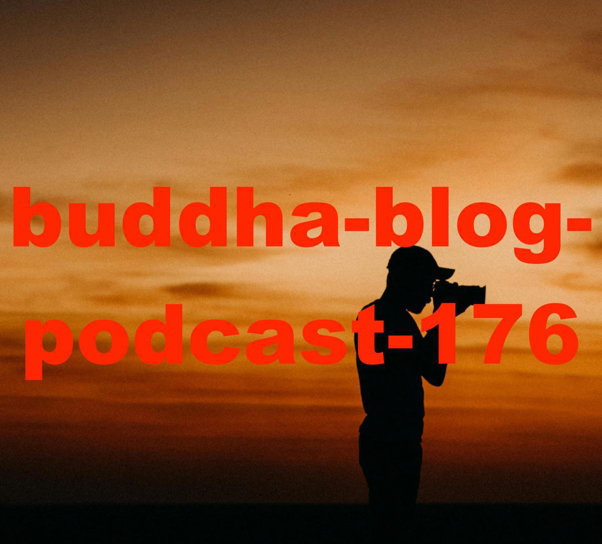 Buddha-Blog-Podcast Folge 176 Buddha-Blog-Podcast Folge 176