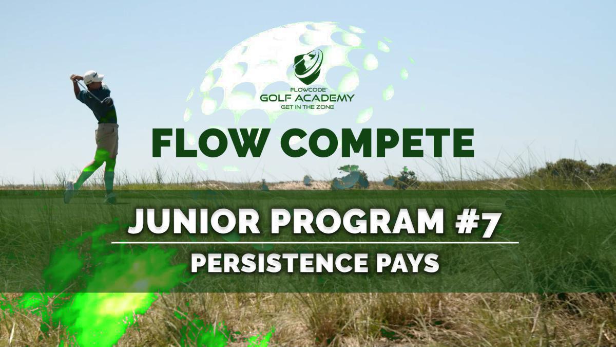 Flow compete program #7: Persistence pays