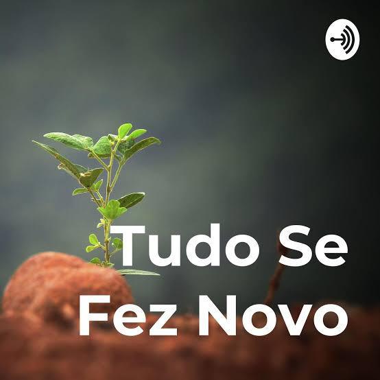 12/05/21 Tudo se fez novo