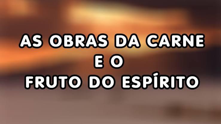 27/05/21 As obras da carne e o fruto do Espírito Santo