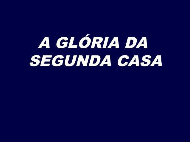 13/08/21 A Glória da segunda casa