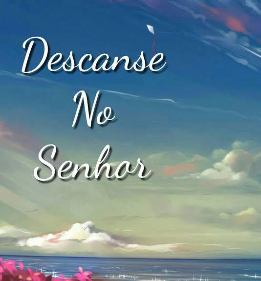 Descanse no Senhor!!