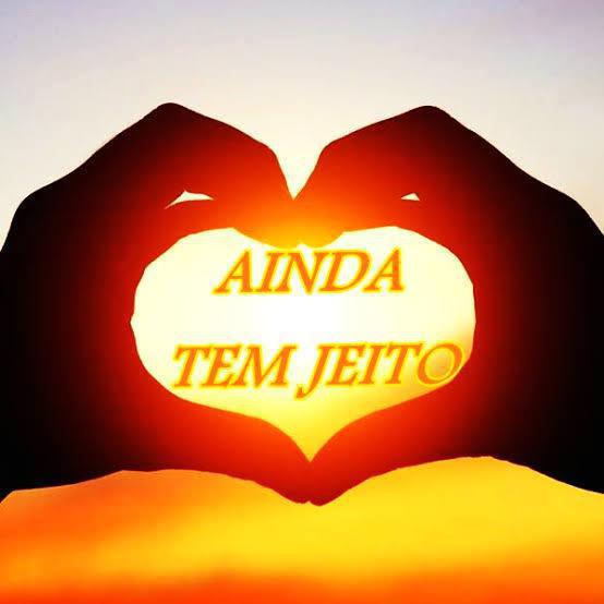 Ainda tem jeito!