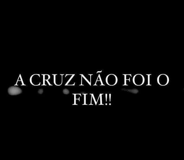 A cruz não é o fim é o início.