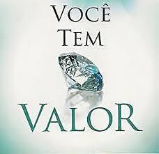 Vc tem valor!