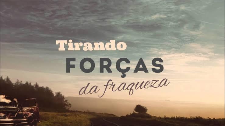 Tirando força da fraqueza!