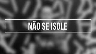 Não se permita ficar isolado!